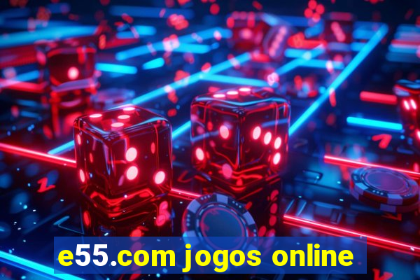 e55.com jogos online